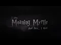 MOANING MYRTLE
