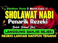 Download Lagu SHOLAWAT PENARIK REZEKI PALING DASYAT PEMBAWA KEBERKAHAN, Sholawat Nabi Muhammad SAW,Sholawat Jibril