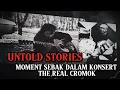 Download Lagu UNTOLD STORIES MOMENT SEBAK DALAM KONSERT THE REAL CROMOK BUAT RAMAI MENGALIRKAN AIRMATA