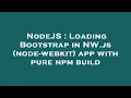 NodeJS Loading Bootstrap in NW js node-webkit app with pure npm build