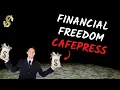 Financial Freedom with CAFEPRESS - POD Print on Demand T-Shirt Business