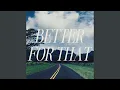 Lagu Better For That