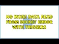 No more data read from socket error with triggers