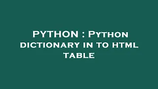 PYTHON Python dictionary in to html table