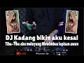 Download Lagu DJ KADANG BIKIN AKU KESAL TIBA TIBA AKU MELAYANG REMIX VIRAL TIKTOK FULL BASS TERBARU 2022
