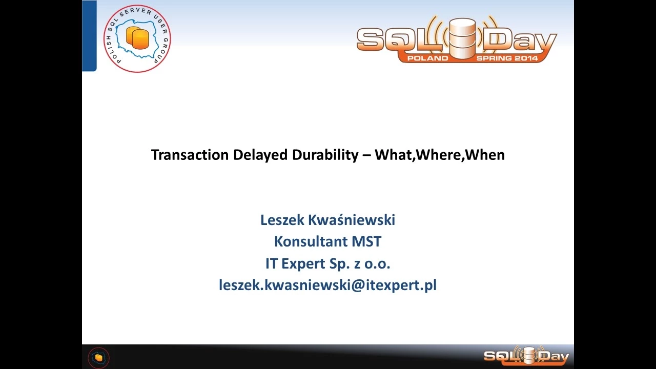 SQLDay 2014 | track3 | Leszek Kwaśniewski - Transaction Delayed Durability -- What,Where,When...