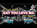 Download Lagu DJ SAY YOU LOVE ME || DJ VIRAL TIKTOK TERBARU 2024 - MIDLE NROTOK BASS BLAYER
