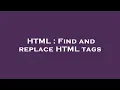 HTML Find and replace HTML tags