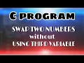 How to Swap two numbers without using third variable - C programming
