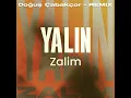 Zalim (Doğuş Çabakçor Remix) - Yalın & Doğuş Çabakçor