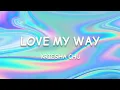 Download Lagu LOVE MY WAY - KRIESHA CHU | LYRICS | NO COPYRIGHT MUSIC