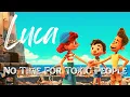 Lagu Luca - No Time For Toxic People