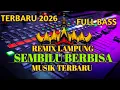 Lagu ❗SEMBILU BERBISA 2026( REMIX LAMPUNG TERBARU )❗FULL BASS