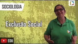 Sociologia: Exclusão Social