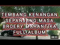 Lagu Tembang kenangan dari masa ke masa BROERY MARANTIKA