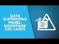 Rapid Fire Use Cases and Overview of Snowpark A Data Superhero Panel