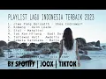 PLAYLIST LAGU INDONESIA TERBAIK 2023 BY SPOTIFY | JOOX | TIKTOK | JIWA YANG BERSEDIH, KOMANG, SIAL