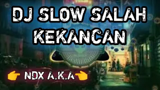 Download DJ SLOW SALAH KEKANCAN NDX A.K.A MP3