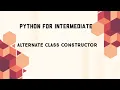 Alternate Class Constructor in Python Code Initiatives
