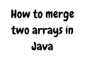 How to merge two arrays in Java