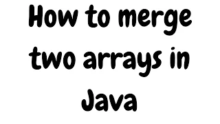 How to merge two arrays in Java