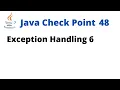 Java Check Point 48 - Exception Handling 6