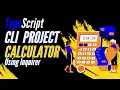 TypeScript CLI Project Creating a Calculator with Inquirer