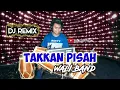 Download Lagu DJ TAKKAN PISAH - WALI BAND || REMIX KOPLO JAIPONG