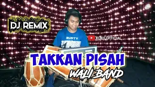 Download DJ TAKKAN PISAH - WALI BAND || REMIX KOPLO JAIPONG MP3