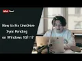 How to Fix OneDrive Sync Pending on Windows