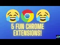 5 Fun chrome extensions