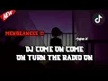 Download Lagu DJ COME ON COME ON TURN THE RADIO ON VIRAL TIK TOK || MENGKANE