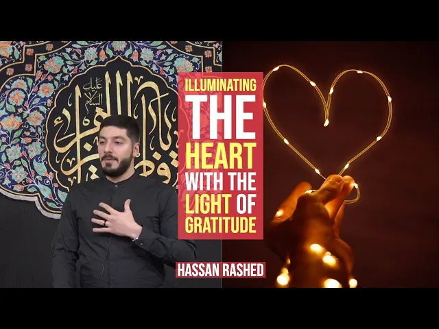 ⁣Illuminating The Heart with the Light of Gratitude - Hassan Rashed  ||  Fatimiya 2020