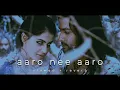 Download Lagu a a r o   n e e   a a r o  -  ( s l o w e d  +  r e v e r b )  | Urumi |