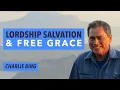 Lagu Lordship Salvation \u0026 Free Grace – Charlie Bing