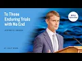 To Those Enduring Trials with No End Jeffrey S Bednar July 2026
