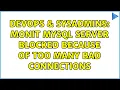 DevOps SysAdmins monit mysql server blocked because of too many bad connections