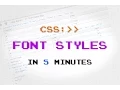 CSS Font Styles In 5 Minutes