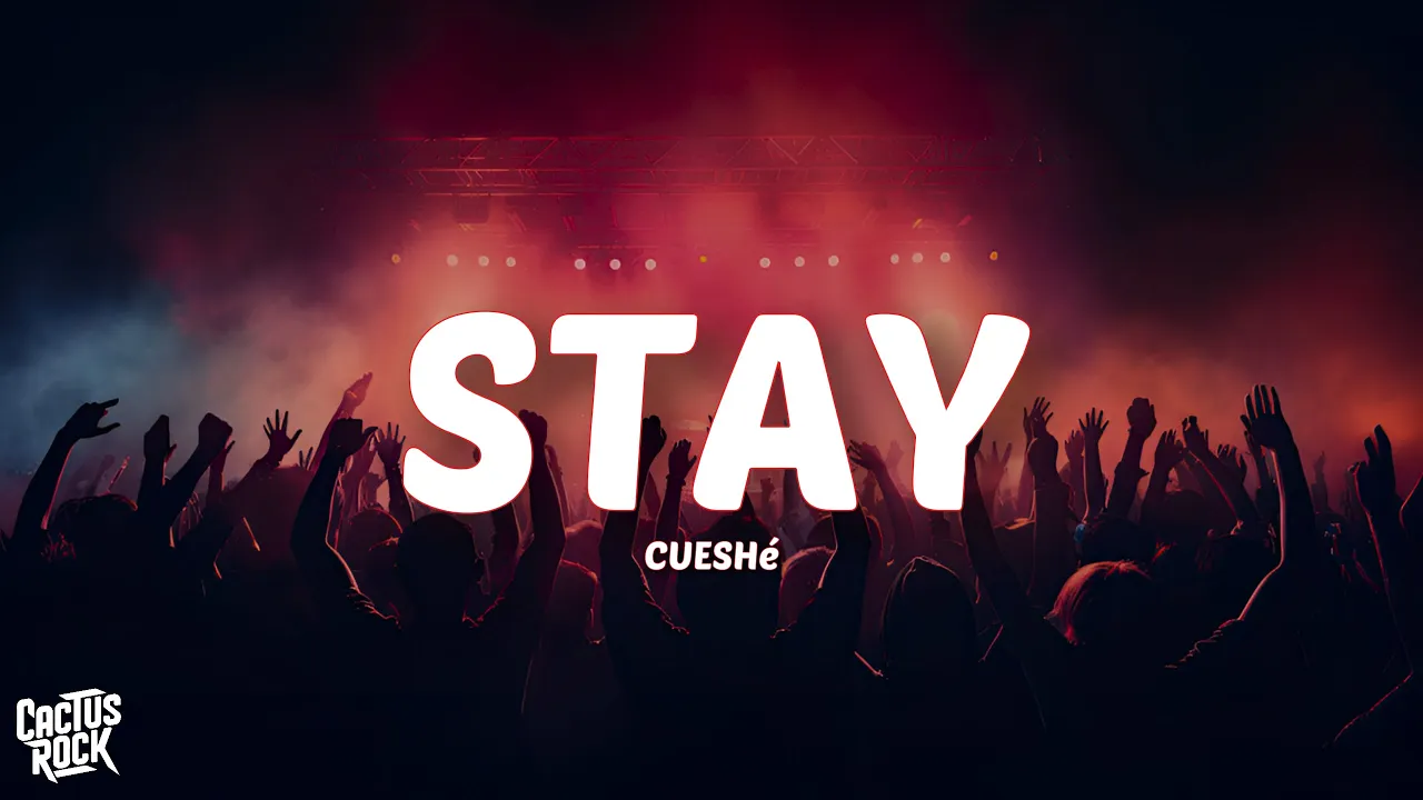 Cueshé - Stay (Lyrics)