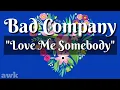 Download Lagu Love Me Somebody | Bad Company | Lyrics | HD