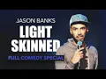 Jason Banks Light Skinned Full Comedy Special