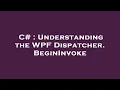C Understanding the WPF Dispatcher BeginInvoke