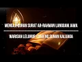Download Lagu Ngaji Langgam Jawa Quran Surat ( Q.S) Ar Rohman - Warisan Kanjeng Sunan Kalijaga