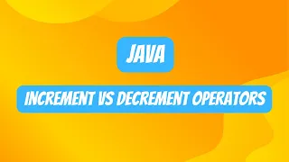 Java Increment vs Decrement Operators Beginner s Guide