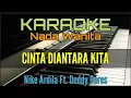 Download Lagu CINTA DIANTARA KITA / KARAOKE NADA WANITA (Nike Ardila Ft. Deddy Dores