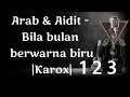 Arab & Aidit Bila Bulan Berwarna Biru (karaoke)