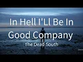 In Hell I'Ll Be In Good Company - The Dead South (Lyrics)