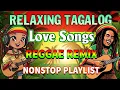 Lagu RELAXING OPM REGGAE LOVE SONGS 2025 🎧 TAGALOG NONSTOP PLAYLIST