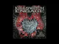Killswitch Engage - The End of Heartache (Audio)