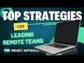 Top Strategies for Leading a Remote Team